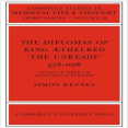 Simon Keynes - The Diplomas of King Aethlred _the Unready_ 978-1016 (Cambridge Studies in Medieval Life and Thought Third Series)
