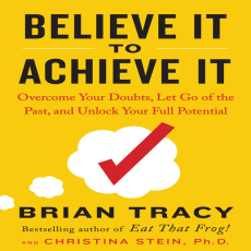 Believe It to Achieve It_ Overcome Your Doubts, Let Go of the Past, and Unlock Your Full Potential Believe It to Achieve It_ Overcome Your Doubts, Let Go of the Past, and Unlock Your Full Potential