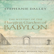 Stephanie Dalley - The Mystery of the Hanging Garden of Babylon. An Elusive World Wonder Traced (1) Stephanie Dalley - The Mystery of the Hanging Garden of Babylon. An Elusive World Wonder Traced (1)