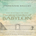Stephanie Dalley - The Mystery of the Hanging Garden of Babylon. An Elusive World Wonder Traced (1)